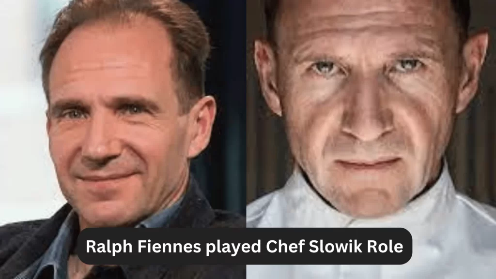 Ralph Fiennes played Chef Slowik's Role 